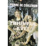 Pierre de Coulevain - Triumful Evei (Editia: 2000)