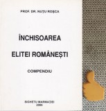 Inchisoarea Elitei Romanesti - Compendiu Nutu Rosca, Editura Sighetul Marmatiei, Istorie Romania