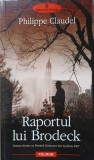 RAPORTUL LUI BRODECK-PHILIPPE CLAUDEL-278884