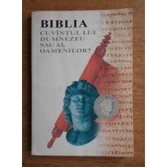 Biblia cuvantul lui Dumnezeu sau al oamenilor?