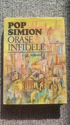 Orase infidele, Pop Simion, volumul I, Ed Sport Turism 1985, 364 pag foto