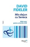 Mic-dejun cu Seneca - David Fideler