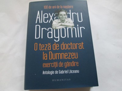 ALEXANDRU DRAGOMIR - O TEZA DE DOCTORAT LA DUMNEZEU foto