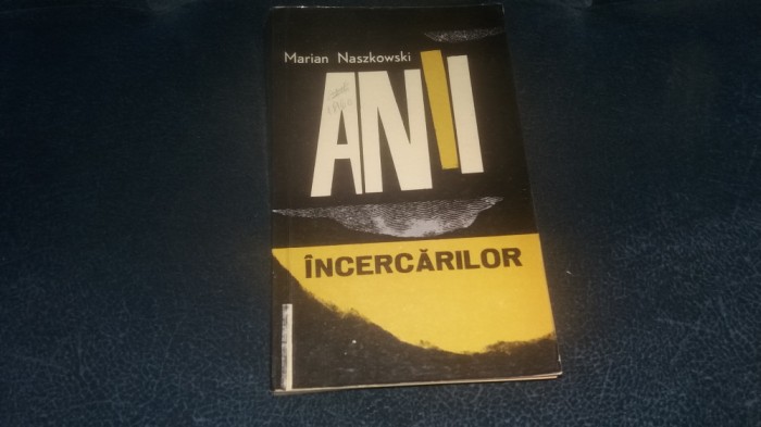 MARIAN NASZKOWSKI - ANII INCERCARILOR