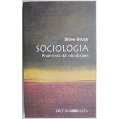 Sociologia. Foarte scurta introducere &ndash; Steve Bruce