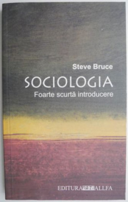 Sociologia. Foarte scurta introducere &amp;ndash; Steve Bruce foto