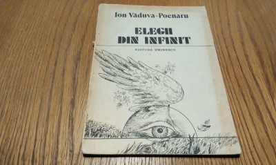 ION VADUVA-POENARU (dedicatie-autograf) - Elegii din Infinit - versuri - Editura Eminescu, 1985, 75 p. foto