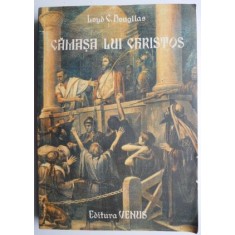 Camasa lui Christos &ndash; Loyd C. Douglas