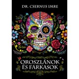 Oroszl&aacute;nok &eacute;s farkasok - Dr. Csernus Imre