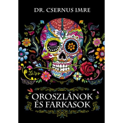 Oroszl&amp;aacute;nok &amp;eacute;s farkasok - Dr. Csernus Imre foto