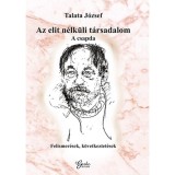 Az elit n&eacute;lk&uuml;li t&aacute;rsadalom - Talata J&oacute;zsef