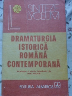 DRAMATURGIA ISTORICA ROMANA CONTEMPORANA (RACEALA-SORESCU,ETC)-ANTOLOGIE SI STUDIU INTRODUCTIV DE ION NISTOR foto