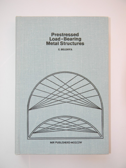 Prestressed Load-Bearing Metal Structures - E. I. Belenya