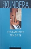 Testamente Tradate - Roman Beletristica de Milan Kundera