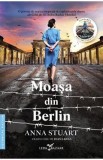 Moasa din Berlin - Anna Stuart