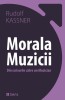 Morala muzicii. Din scrisorile catre un Muzician &ndash; Rudolf Kassner. Filosofie