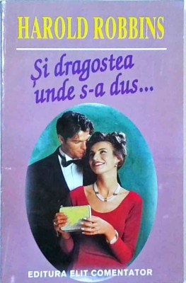 Harold Robbins - Si dragostea unde s-a dus foto