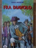 Fra Diavolo - Luigi Ugolini, TEDIT FZH 1998, Carte Copii, Povesti, Romana, 214 Pagini, Paperback
