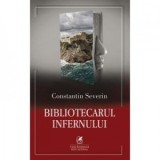 Bibliotecarul infernului - Constantin SEVERIN