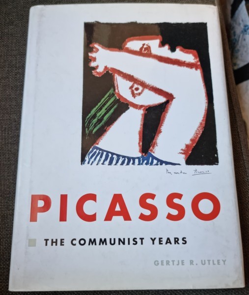 Picasso, the communist years - Gertje R. Utley