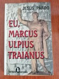Jesus Pardo, Eu, Marcus Ulpius Traianus