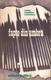 C. Neagu, D. Marinescu, R. Georgescu - Fapte din umbra, volumul 2