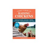 Storey's Guide to Raising Chickens, 4th Edition: Care, Feeding, Facilities