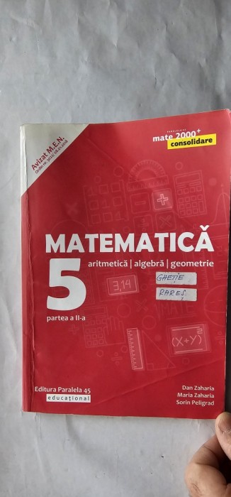 MATEMATICA ARITMETICA ALGBRA GEOMETRIE CLASA A V A PARTEA A II A DAN ZAHARIA , SORIN PELIGRAD , EDITURA PARALELA 45 EDUCATIONAL .