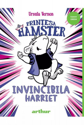 Printesa Hamster 1. Invincibila Harriet, Ursula Vernon - Editura Art foto
