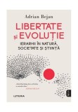 Libertate și evoluție - Paperback brosat - Adrian Bejan - Litera