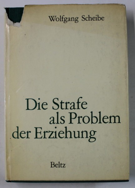 DIE STRAFE ALS PROBLEM DER ERZIEHUNG ( PEADAPSA CA PROBLEMA A EDUCATIEI ) von WOLFGANG SCHEIBE , TEXT IN LIMBA GERMANA , ANII &#039; 70