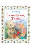 La multi ani, Tomi! - Jane Hissey