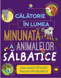 Cumpara ieftin Calatorie in lumea minunata a animalelor salbatice | Steve Parker, Corint Junior