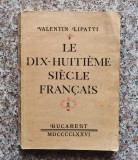 Le Dix-huitieme Siecle Francais - Valentin Lipatti, Didactica, Franceza, 1976
