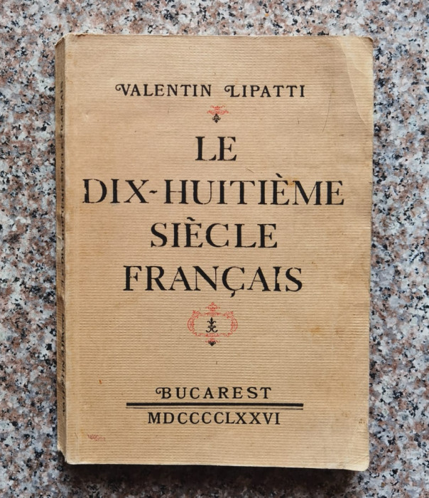 Le Dix-huitieme Siecle Francais - Valentin Lipatti ,560605