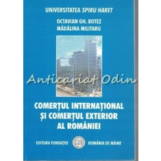 Comertul International Si Comertul Exterior Al Romaniei - Octavian Gh. Botez