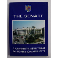 THE SENATE - A FUNDAMENTAL INSTITUTION OF THE MODERN ROMANIAN STATE by ALEXANDRU DUMITRESCU , 2000