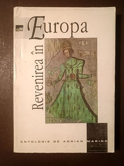 Revenirea &icirc;n Europa: idei și controverse rom&acirc;nești 1990-1995 (antologie și prefață de Adrian Marino)