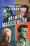 Vremea magicienilor. Wittgenstein, Benjamin, Cassirer, Heidegger si marele deceniu al filosofiei (1919-1929) &ndash; Wolfram Eilenberger