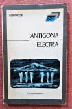 Antigona. Electra. Editura Eminescu, 1974 - Sofocle