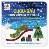 Cucu-bau prin zapada pufoasa cu omida mancacioasa - Eric Carle