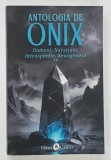 ANTOLOGIA DE ONIX , OAMENI , NARATUNI , INTROSPECTIE , XENOGENEZA de ANDREEA E . DUMITRU , 2026