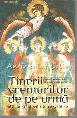 Tinerii Vremurilor De Pe Urma - John Marler, Andrew Wermuth