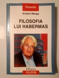 Andrei Marga - Filosofia lui Habermas