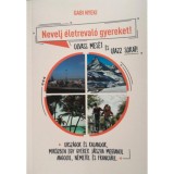 Nevelj &eacute;letreval&oacute; gyereket! - Olvass mes&eacute;t &eacute;s utazz sokat! - Orsz&aacute;gok &eacute;s kalandok, mik&ouml;zben egy gyerek j&aacute;tszva megtanul angolul, n&eacute;met&uuml;l &eacute;s franci&aacute;ul