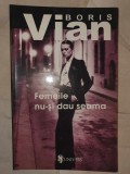 Femeile nu-si dau seama, Boris Vian, 2021, 110 pag, stare f buna