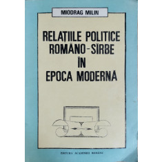 Relatiile politice romano-sirbe in epoca Moderna (Secolul al XIX-lea) - Miodrag Milin