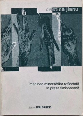 Imaginea minoritatilor reflectata in presa timisoreana - Cristina Jianu foto