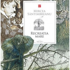 Recreația mare - Hardcover - Mircea Sântimbreanu - Prut