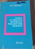 Teoria si practica regimului parlamentar burghez / Ion Deleanu